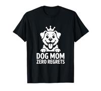 Dog Mom Zero Regrets Perros Mamá Corona Amor Camiseta