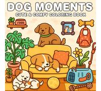 dog moments coloring book: A Heartwarming Collection of Dogs in Their Everyday Joy - For Adults & Teens