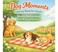 Dog Moments Coloring Book for Adults: Dog Moments Coloring Book for Adults
