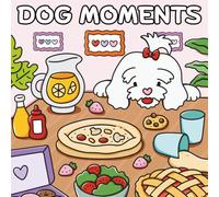 Dog Moments Coloring Book: Super Cute and Cozy Coloring Book For Adults and Teens Featuring Adorable Animals in Relaxing Moments and Hygge Scenes