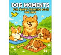 Dog Moments: Cute Puppy Coloring Book for Kids