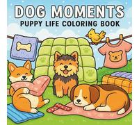 Dog Moments: Puppy Life Adventures: A Dog-Themed Coloring Book for Adults and Teens (Cat & Dog Collection)