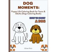 Dog Moments: Puppy Life Coloring Book for kids, Teens & Adults (Dogs Coloring Book)