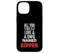 Dog Name Kipper - Todo lo que necesitas es amor Carcasa para iPhone 14