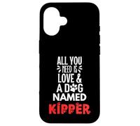 Dog Name Kipper - Todo lo que necesitas es amor Carcasa para iPhone 16