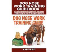 DOG NOSE WORK TRAINING GUIDEBOOK: A Complete Handbook for Puppies and Dogs to Master Canine Scent Skills, Boost Confidence, and Unlock Their Natural ... Potential (POSITIVE REINFORCEMENT PET HOME)