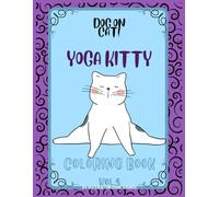 Dog on Cat! Yoga Kitty Coloring Book Volume 3: Calming Cat coloring book for relaxation people of all ages (8.5 x11in) Gift for Cat and animal lovers