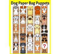 Dog Paper Bag Puppets: Dog Paper Bag Puppets for Kids Ages 4-8, Easy DIY Dog Crafts, Cut-and-Paste Activities, and Creative Play