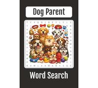 Dog Parent Word Search: Fun Word Search Puzzles for Proud Dog Moms, Dog Dads and Dog Parents, Cute, Cozy & Relaxing Dog-Themed Brain Games, 50+ Word Searches, 6x9 inches book
