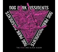 Dog Park Dissidents - The Pink And Black Album [Vinilo]