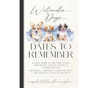 Dog Perpetual Calendar 6x9: Dates to Remember, Full Color Logbook of annual events, birthdays, celebrations & more! Watercolor style, includes monthly notes & important contacts sections.