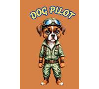 DOG PILOT: ANIMALS OF THE WORLD, Positive Affirmation, Motivational and Inspirational Notebook, Animal Notebook, Birthday Gifts, Motivational Gifts, Notebook Gifts, Anniversary Gifts, For All...