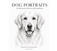 DOG PORTRAITS: An Illustrated Collection of 66 Dog Breeds