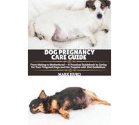 DOG PREGNANCY CARE GUIDE: From Mating to Motherhood - A Practical Guidebook to Caring for Your Pregnant Dogs and Her Puppies with Diet Guidelines: 3 (POSITIVE REINFORCEMENT PET HOME)