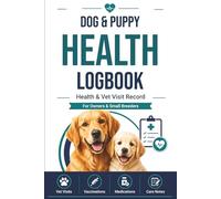 Dog & Puppy Health Logbook: Health & Vet Visit Record for Owners and Small Breeders
