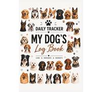 Dog’s Daily Tracker: 150 Daily Pages to Track Your Dog’s Health, Mood, Activities & Weight