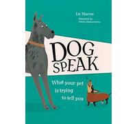 Dog Speak: What Your Pet is Trying to Tell You