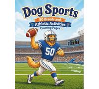 Dog Sports: 50 Breeds and Athletic Activities Coloring Pages (Busy Paws Collection)
