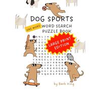 Dog Sports One Word Word Search Puzzle Book Large Print Edition (Dog Sports and Enrichment Puzzle Books)