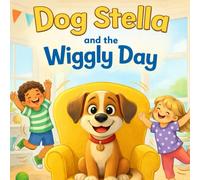 Dog Stella and the Wiggly Day: 2 (Dog Stella Series)
