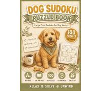 Dog Sudoku Puzzle Book - Large Print Sudoku for Dog Lovers: 100 Relaxing Intermediate Puzzles, One Per Page | Large Print Dog Sudoku for Adults and Seniors | A Gift for Dog Lovers with Full Solutions