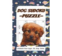 Dog sudoku Puzzle: Dog Sudoku Book | Laser-Focused Logic for Mental Enrichment & Stress Relief | 6x9 Inches, 112 Pages | 55 Puzzles | Solutions Included