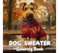 Dog Sweater: Coloring Books for Adults Relaxation / Satisfying Patterns Coloring Book / Stress Relief Gifts
