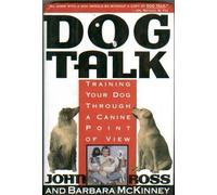 Dog Talk: Training Your Dog Through a Canine Point of View