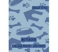 DOG THEMED NOTEBOOK - DOGGY STYLE NOTEBOOK: Notebook with 200 Lined Pages for Journaling, Note-Taking, School, or Everyday Thoughts - Perfect for Dog Lovers of All Ages.