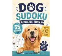 Dog-Themed Sudoku Puzzle Book: 55 Fun Sudoku Puzzles with 55 Fascinating Dog Facts | Brain Games for Dog Lovers, Teens, Adults & Seniors
