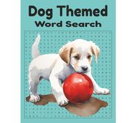 Dog Themed Word Search: Dog Themed Word Search Puzzle Book: Word Searches with Easy to Read Print about Dog Breeds, Dog Training, Dog Supplies and ... Gift for Vacations, Holidays and Free Times