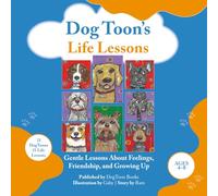 Dog Toon’s Life Lessons: Gentle Lessons About Feelings, Friendship, and Growing Up: 3 (DogToon Adventures)