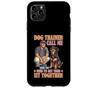Dog Trainer Call Me to Fix Your Sit Together Carcasa para iPhone 11 Pro MAX