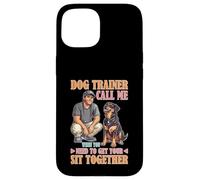 Dog Trainer Call Me to Fix Your Sit Together Carcasa para iPhone 15