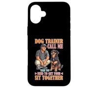 Dog Trainer Call Me to Fix Your Sit Together Carcasa para iPhone 16 Plus