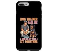 Dog Trainer Call Me to Fix Your Sit Together Carcasa para iPhone 7 Plus/8 Plus
