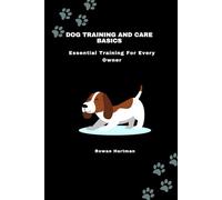 Dog Training And Care Basics: Essential Training For Every Owner