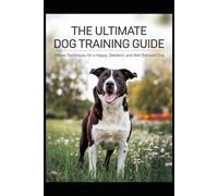 Dog Training Basics, the essential training book: How to train your dog