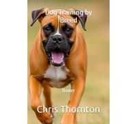 Dog Training by Breed Series: Boxer