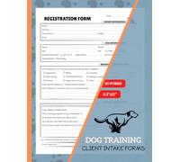 Dog Training Client Intake Forms: Pet Trainer Registration Logbook | Track Behavior History, Training Needs & Owner Information | 60 Forms, 120 Single-Sided Pages