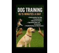 DOG TRAINING IN 15 MINUTES A DAY