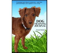Dog Training Journal - Training Your Dog Is a Journey