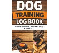 Dog Training Log Book (Brown Cover Edition): Track Commands, Progress, Potty and Behavior