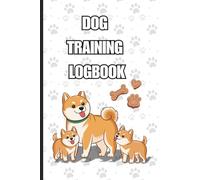 Dog Training Tracker and Journal: A Daily Training Log Book for Dog Owners, Puppies & Adult Dogs: Track Training Tasks, Types of Training, Dog Handler ... Your Dog, Pocket size 6 x 9 in, 120 pages