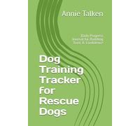 Dog Training Tracker for Rescue Dogs: Daily Progress Journal for Building Trust & Confidence