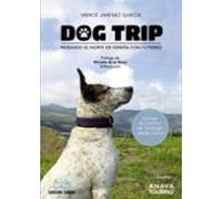 Dog Trip. Pateando El Norte De España Con Tu Perro