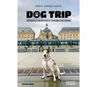 Dog trip. Pateando el sur de Francia y Andorra con tu perro (Guías Singulares)