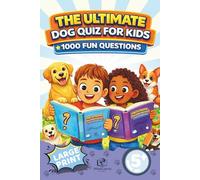 Dog Trivia and Fact Quiz Book for Kids Ages 5+ - The Ultimate Dog Quiz for Kids - Fun Questions: Large Print Animal Knowledge Game Featuring Puppy ... Animals Activity Challenge Series for Kids)