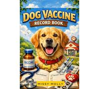 Dog Vaccine Record Book: Track Vaccinations, Booster Shots, Vet Visits, Medical History & Preventive Care for Your Dog (The Purrfect Pet Health Care Series)