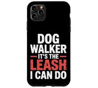 Dog Walker It's The Leash I Can Do Pet Canine Animal ||- Carcasa para iPhone 11 Pro MAX